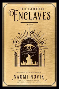 Title: The Golden Enclaves (Scholomance Series #3), Author: Naomi Novik