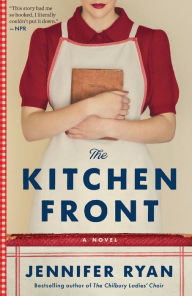 Title: The Kitchen Front: A Novel, Author: Jennifer Ryan