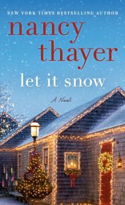 Title: Let It Snow: A Novel, Author: Nancy Thayer