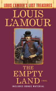 Title: The Empty Land (Louis L'Amour's Lost Treasures): A Novel, Author: Louis L'Amour