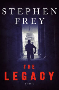 Title: The Legacy: A Novel, Author: Stephen W. Frey