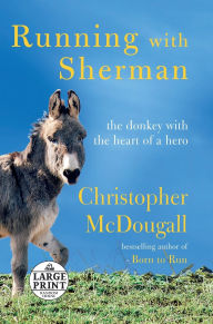 Title: Running with Sherman: The Donkey with the Heart of a Hero, Author: Christopher McDougall