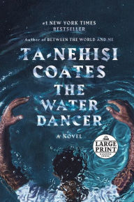Title: The Water Dancer (Oprah's Book Club): A Novel, Author: Ta-Nehisi Coates