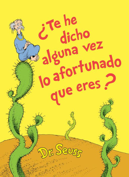 'Te he dicho alguna vez lo afortunado que eres? (Did I Ever Tell You How Lucky You Are? Spanish Edition)