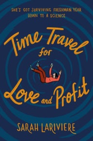 Title: Time Travel for Love and Profit, Author: Sarah Lariviere