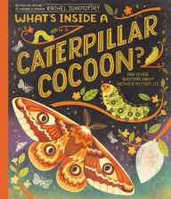 Title: What's Inside a Caterpillar Cocoon?: And Other Questions About Moths & Butterflies, Author: Rachel Ignotofsky