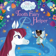 Title: Uni the Unicorn: Tooth Fairy Helper, Author: Amy Krouse Rosenthal