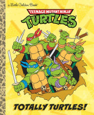 Title: Totally Turtles! (Teenage Mutant Ninja Turtles), Author: Matthew J. Gilbert