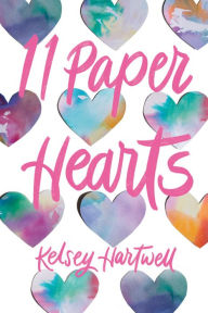 Title: 11 Paper Hearts, Author: Kelsey Hartwell