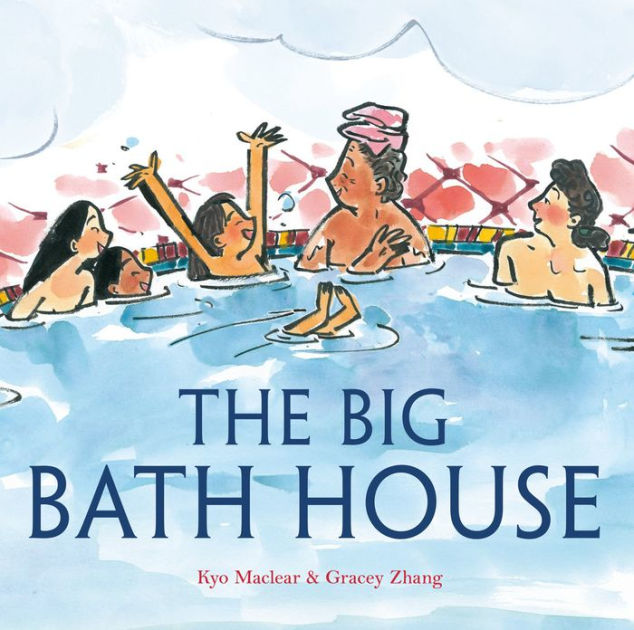 The Big Bath House by Kyo Maclear, Gracey Zhang, Hardcover Barnes