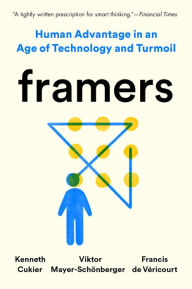 Title: Framers: Human Advantage in an Age of Technology and Turmoil, Author: Kenneth Cukier