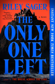 Title: The Only One Left: A Novel, Author: Riley Sager