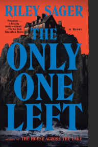 Title: The Only One Left: A Novel, Author: Riley Sager