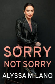 Title: Sorry Not Sorry, Author: Alyssa Milano