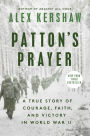 Patton's Prayer: A True Story of Courage, Faith, and Victory in World War II