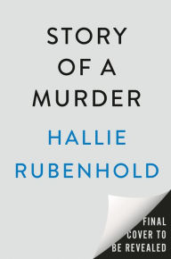 Title: Story of a Murder: The Wives, the Mistress, and Dr. Crippen, Author: Hallie Rubenhold