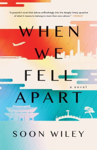 Title: When We Fell Apart: A Novel, Author: Soon Wiley