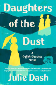 Title: Daughters of the Dust: A Gullah-Geechee Novel, Author: Julie Dash