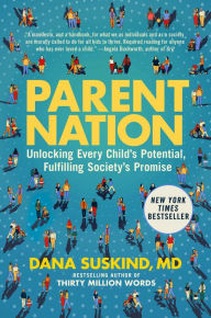 Title: Parent Nation: Unlocking Every Child's Potential, Fulfilling Society's Promise, Author: Dana Suskind