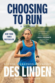 Title: Choosing to Run: A Memoir, Author: Des Linden