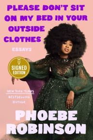 Title: Please Don't Sit on My Bed in Your Outside Clothes (Signed Book), Author: Phoebe Robinson
