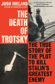 Title: The Death of Trotsky: The True Story of the Plot to Kill Stalin's Greatest Enemy, Author: Josh Ireland