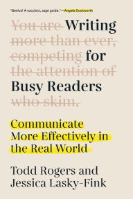Title: Writing for Busy Readers: Communicate More Effectively in the Real World, Author: Todd Rogers