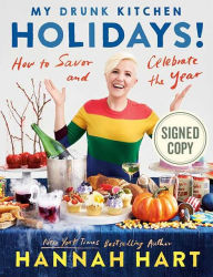 Title: My Drunk Kitchen Holidays!: How to Savor and Celebrate the Year: A Cookbook (Signed Book), Author: Hannah Hart