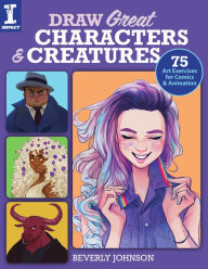 Title: Draw Great Characters and Creatures, Author: Beverly Johnson