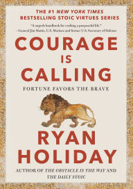 Title: Courage Is Calling: Fortune Favors the Brave, Author: Ryan Holiday