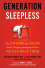 Generation Sleepless: Why Tweens and Teens Aren't Sleeping Enough and How We Can Help Them