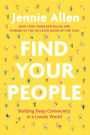 Find Your People: Building Deep Community in a Lonely World