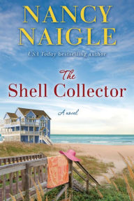 Title: The Shell Collector: A Novel, Author: Nancy Naigle