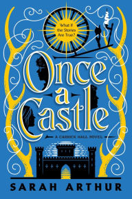 Title: Once a Castle: A Carrick Hall Novel, Book 2, Author: Sarah Arthur