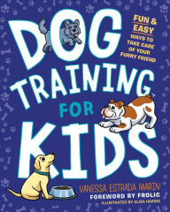 Title: Dog Training for Kids: Fun and Easy Ways to Care for Your Furry Friend, Author: Vanessa Estrada Marin