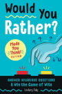 Would You Rather? Made You Think! Edition: Answer Hilarious Questions and Win the Game of Wits