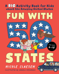 Title: Fun with 50 States: A Big Activity Book for Kids about the Amazing United States, Author: Nicole Claesen