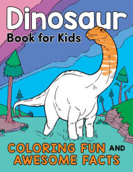 Title: Dinosaur Book for Kids: Coloring Fun and Awesome Facts, Author: Katie Henries-Meisner
