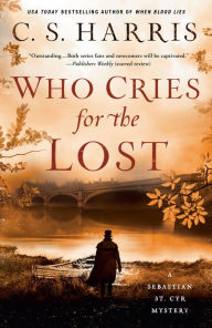 Title: Who Cries for the Lost (Sebastian St. Cyr Series #18), Author: C. S. Harris