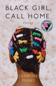 Title: Black Girl, Call Home, Author: Jasmine Mans