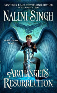 Title: Archangel's Resurrection (Guild Hunter Series #15), Author: Nalini Singh