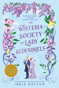 Title: The Wisteria Society of Lady Scoundrels, Author: India Holton