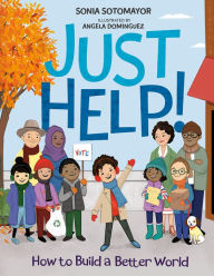 Title: Just Help!: How to Build a Better World, Author: Sonia Sotomayor