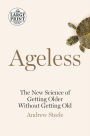 Ageless: The New Science of Getting Older Without Getting Old