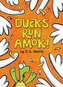 Ducks Run Amok!