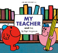 Title: My Teacher and Me (Mr. Men and Little Miss Series), Author: Adam Hargreaves