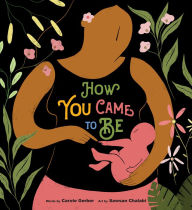 Title: How You Came to Be, Author: Carole Gerber
