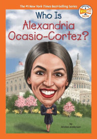 Title: Who Is Alexandria Ocasio-Cortez?, Author: Kirsten Anderson