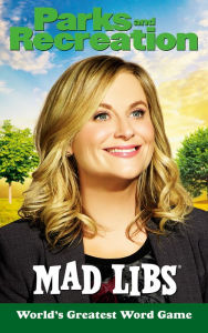 Title: Parks and Recreation Mad Libs: World's Greatest Word Game, Author: Alexandra L. Wolfe