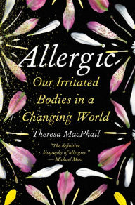 Title: Allergic: Our Irritated Bodies in a Changing World, Author: Theresa MacPhail